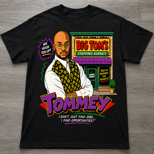 "Big Tom's Staffing Agency" T-shirt