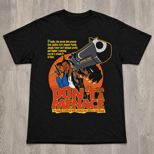 "Don't Be A Menance" T-shirt